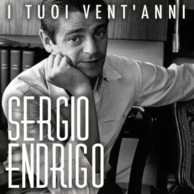 I tuoi vent'anni - Single - Sérgio Endrigo