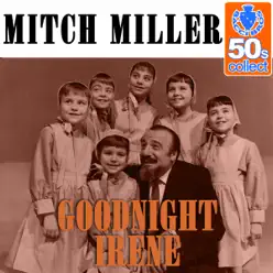 Goodnight, Irene (Remastered) - Single - Mitch Miller Goodnight, Irene (Remastered) - Single - Mitch Miller