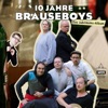 10 Jahre Brauseboys - Das Jubiläums-Album (Live)