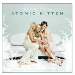 Atomic Kitten: The Collection - Atomic Kitten