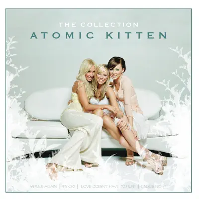 Atomic Kitten: The Collection - Atomic Kitten