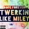 Twerkin Like Miley - Dope Forever lyrics
