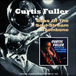 Boss of the Soul Stream Trombone (Original Album Plus Bonus Tracks 1960) - Curtis Fuller Boss of the Soul Stream Trombone (Original Album Plus Bonus Tracks 1960) - Curtis Fuller