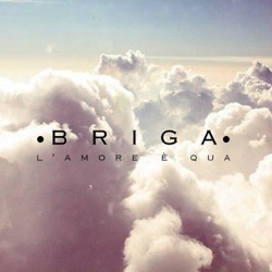 Briga - L'amore è qua