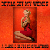 Devils Got My Women a Classic Blues Compilation - Various Artists