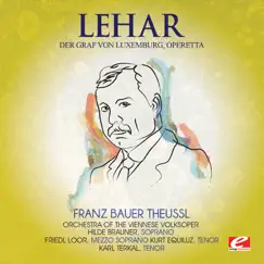 Lehar: Der Graf von Luxemburg, Operetta (Remastered) by Orchestra of the Viennese Volksoper, Franz Bauer Theussl, Hilde Brauner, Friedl Loor, Kurt Equiluz & Karl Terkal album reviews, ratings, credits