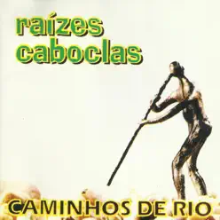 Caminhos de Rio - Raízes Caboclas