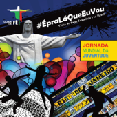 Jornada Mundial da Juventude - #épraláqueeuvou - Visita do Papa Francisco I Ao Brasil - Vários Intérpretes