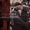 A Slow Jams Jazz Christmas