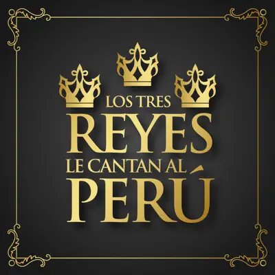 Los Tres Reyes Le Cantan al Perú - EP - 3 Reyes