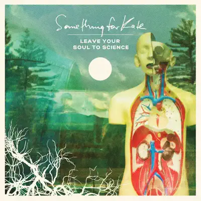 Leave Your Soul to Science (Deluxe Edition) - Something For Kate Leave Your Soul to Science (Deluxe Edition) - Something For Kate