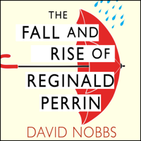 David Nobbs - The Fall and Rise of Reginald Perrin: Reginald Perrin Series, Book 1 (Unabridged) artwork