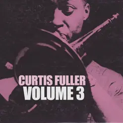 Curtis Fuller, Vol. 3 - Curtis Fuller Curtis Fuller, Vol. 3 - Curtis Fuller