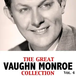 The Great Vaughn Monroe Collection, Vol. 4 - Vaughn Monroe