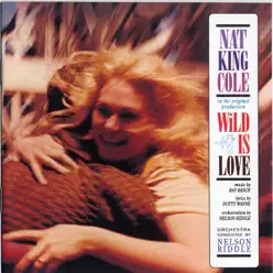 Wild Is Love - Nat King Cole