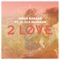 2 Love Feat. Alicia Madison - Omar Basaad lyrics