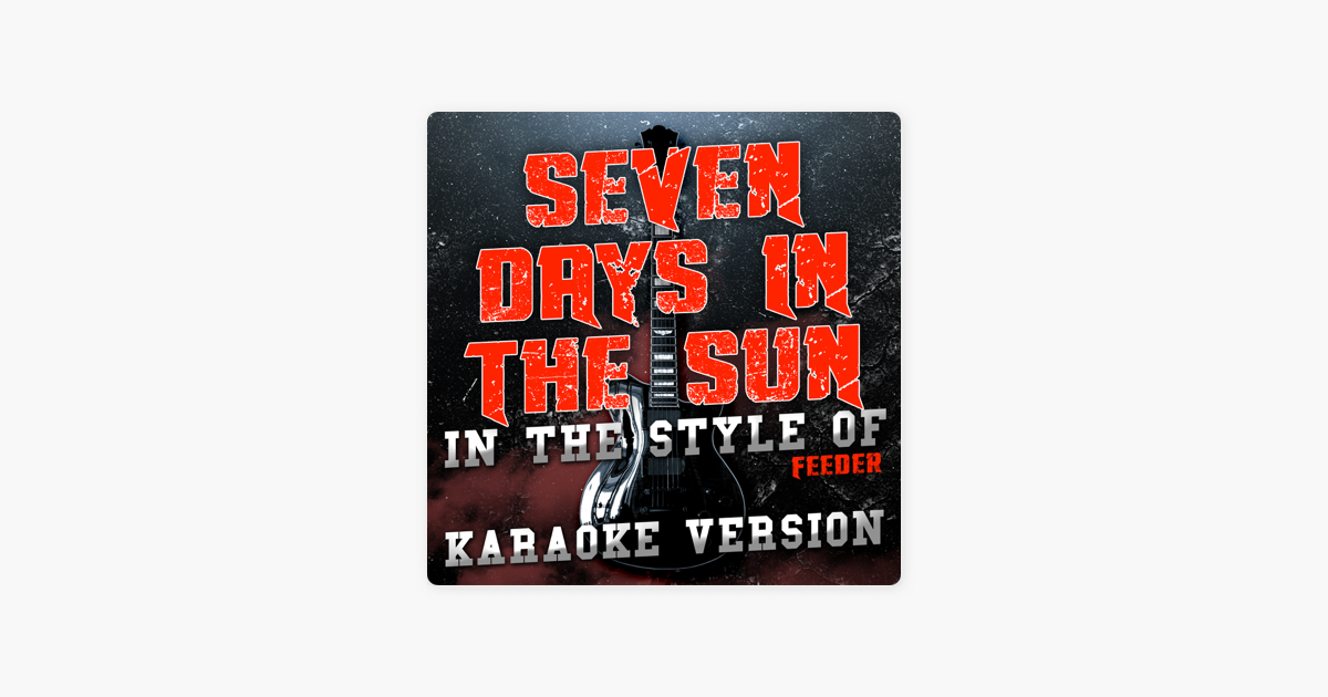 Seven Days In The Sun In The Style Of Feeder Karaoke Version