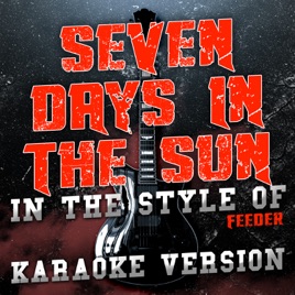 Seven Days In The Sun In The Style Of Feeder Karaoke Version