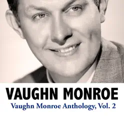 Vaughn Monroe Anthology, Vol. 2 - Vaughn Monroe