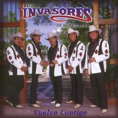 Vuelvo Contigo - Los Invasores de Nuevo León