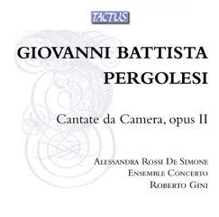 Pergolesi: Cantate da camera, Op. 2 by Roberto Gini, Ensemble Concerto & Alessandra Rossi album reviews, ratings, credits