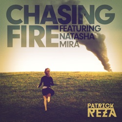 PatrickReza - Chasing Fire (feat. Natasha Mira)