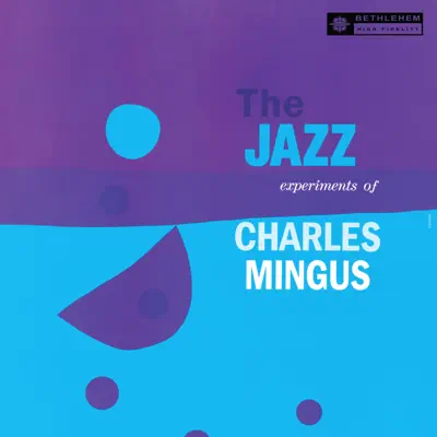 The Jazz Experiments of Charles Mingus (feat. John LaPorta, Teo Macero, Thad Jones, Jackson Wiley & Clem DeRosa) [Remastered 2013] - Charles Mingus