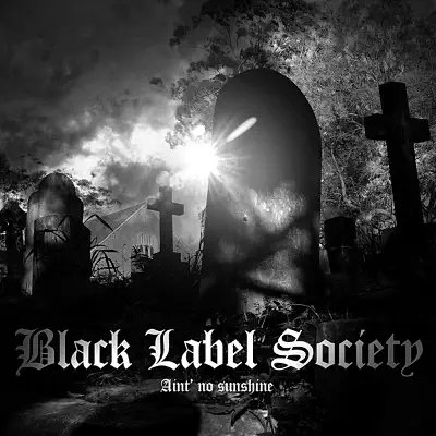 Ain't No Sunshine - Single - Black Label Society