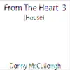 From the Heart 3 (House) - Single album lyrics, reviews, download