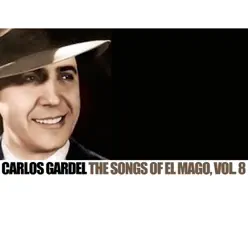 The Songs Of el Mago, Vol. 8 - Carlos Gardel