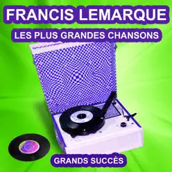 Francis Lemarque: Les plus grandes chansons - Francis Lemarque