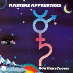 Now That It's Over - Masters Apprentices