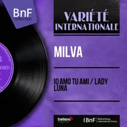 Io amo tu ami / Lady Luna (feat. William Gallassini et son orchestre) [Mono Version] - Single - Milva