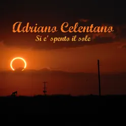 Si e' spento il sole - Single - Adriano Celentano