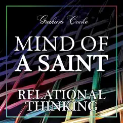 Mind of a Saint 4: Relational Thinking by Graham Cooke album reviews, ratings, credits