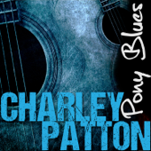 Pony Blues - Charley Patton