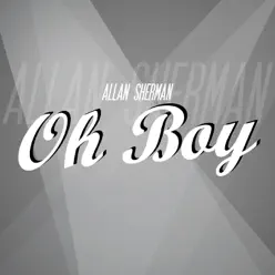 Oh Boy - Allan Sherman Oh Boy - Allan Sherman