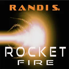 Rocket Fire - Single by Randi S. album reviews, ratings, credits