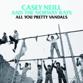 Casey Neill & The Norway Rats - All You Pretty Vandals
