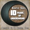 Gentle Soul 10 Years of Underground (Compiled By DJ General Slam)