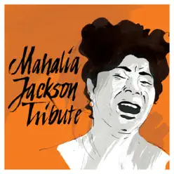 Mahalia Jackson Tribute - Mahalia Jackson