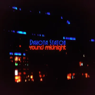 'Round Midnight (Remastered) - Dakota Staton 'Round Midnight (Remastered) - Dakota Staton