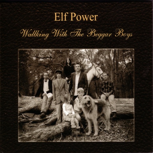 Elf Power - Walking with the Beggar Boys