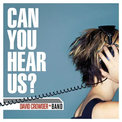 Can You Hear Us? - David Crowder Band