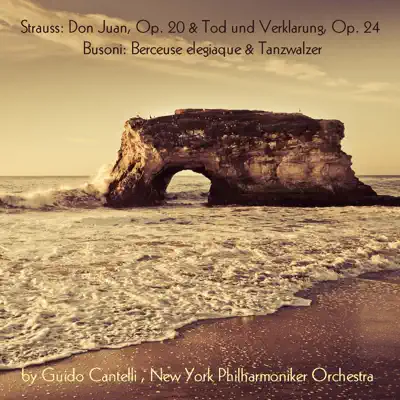 Strauss: Don Juan, Op. 20, Tod und Verklarung, Op. 24 - Busoni: Berceuse élegiaque & Tanzwalzer - New York Philharmonic