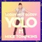 Sorry Not Sorry (Yolo) - Mike Tompkins lyrics