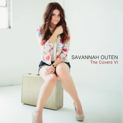 The Covers, Vol. 6 - Savannah Outen