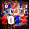 Songs for Fourth of July 2014: Patriotic Songs for Fireworks, Barbecues, And Freedom