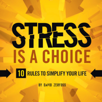 David Zerfoss - Stress Is a Choice: 10 Rules to Simplify Your Life (Unabridged) artwork