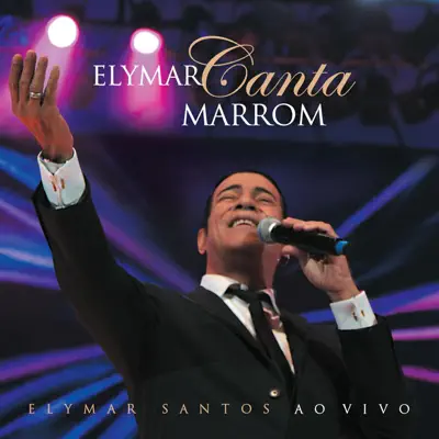 Elymar Canta Marron (Ao Vivo) - Elymar Santos Elymar Canta Marron (Ao Vivo) - Elymar Santos